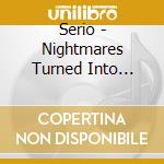Serio - Nightmares Turned Into Reality cd