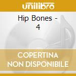 Hip Bones - 4 cd musicale di Hip Bones