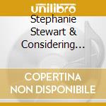 Stephanie Stewart & Considering Lillies - Jesus Knows cd musicale di Stephanie Stewart & Considering Lillies