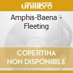 Amphis-Baena - Fleeting