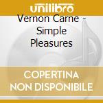 Vernon Carne - Simple Pleasures cd musicale di Vernon Carne