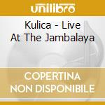 Kulica - Live At The Jambalaya cd