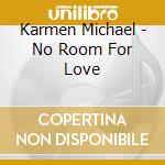 Karmen Michael - No Room For Love cd