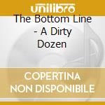 The Bottom Line - A Dirty Dozen cd