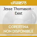 Jesse Thomason - Exist cd musicale di Jesse Thomason