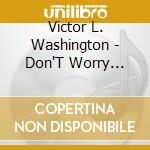 Victor L. Washington - Don'T Worry Chapter One cd