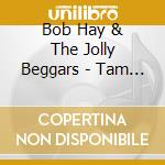Bob Hay & The Jolly Beggars - Tam Lin & More Songs By Robert Burns cd