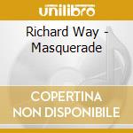 Richard Way - Masquerade cd musicale di Richard Way