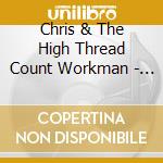 Chris & The High Thread Count Workman - Cakes & Ale cd musicale di Chris & The High Thread Count Workman