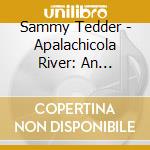 Sammy Tedder - Apalachicola River: An American Treasure cd