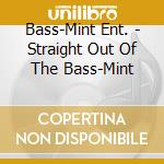 Bass-Mint Ent. - Straight Out Of The Bass-Mint cd