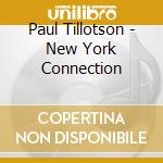Paul Tillotson - New York Connection cd