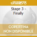 Stage 3 - Finally cd musicale di Stage 3