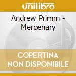 Andrew Primm - Mercenary cd musicale di Andrew Primm