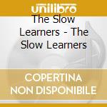 The Slow Learners - The Slow Learners cd