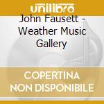 John Fausett - Weather Music Gallery cd