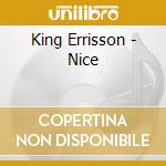 King Errisson - Nice cd musicale di King Errisson