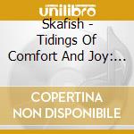 Skafish - Tidings Of Comfort And Joy: A Jazz Piano Trio Christmas
