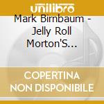 Mark Birnbaum - Jelly Roll Morton'S Missing New Orleans