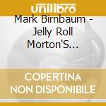 Mark Birnbaum - Jelly Roll Morton'S Missing New Orleans cd