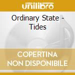 Ordinary State - Tides cd musicale di Ordinary State