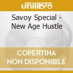 Savoy Special - New Age Hustle cd