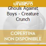 Ghouls Against Boys - Creature Crunch