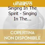 Singing In The Spirit - Singing In The Spirit-Live cd