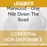 Marwood - One Mile Down The Road cd