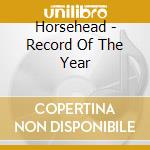 Horsehead - Record Of The Year cd