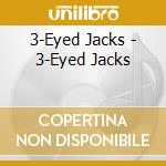 3-Eyed Jacks - 3-Eyed Jacks cd