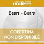 Bears - Bears cd musicale di Bears
