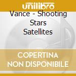 Vance - Shooting Stars Satellites cd musicale di Vance