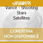 Vance - Shooting Stars Satellites cd