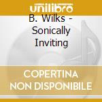 B. Wilks - Sonically Inviting cd