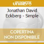 Jonathan David Eckberg - Simple cd musicale di Jonathan David Eckberg