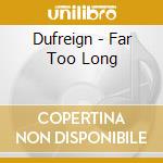 Dufreign - Far Too Long cd