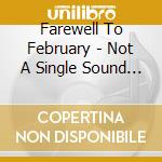 Farewell To February - Not A Single Sound Ep cd musicale di Farewell To February