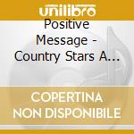 Positive Message - Country Stars A Risin' cd
