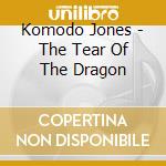 Komodo Jones - The Tear Of The Dragon cd