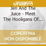 Jen And The Juice - Meet The Hooligans Of Bohemia cd