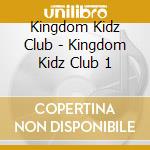 Kingdom Kidz Club - Kingdom Kidz Club 1 cd