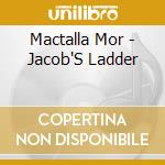 Mactalla Mor - Jacob'S Ladder