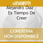 Alejandro Diaz - Es Tiempo De Creer cd