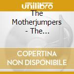 The Motherjumpers - The Motherjumpers cd musicale di The Motherjumpers