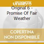 Original 6 - Promise Of Fair Weather cd