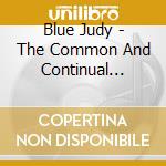 Blue Judy - The Common And Continual Mischiefs cd musicale di Blue Judy