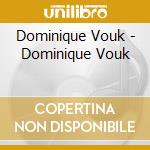 Dominique Vouk - Dominique Vouk cd