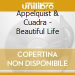 Appelquist & Cuadra - Beautiful Life cd