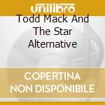 Todd Mack And The Star Alternative cd
